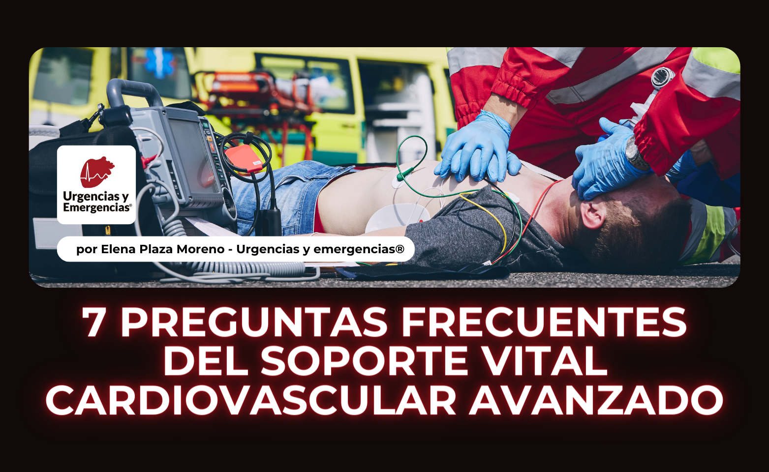 7 preguntas frecuentes del soporte vital cardiovascular avanzado
